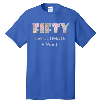 50th Birthday Fifty The Ultimate F Word Cute Gift Tall T-Shirt