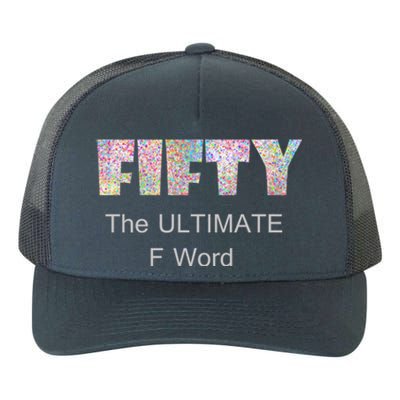 50th Birthday Fifty The Ultimate F Word Cute Gift Yupoong Adult 5-Panel Trucker Hat