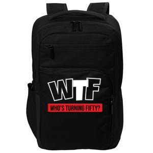 50th Birthday Funny Wtf Whos Turning Fifty Gift Impact Tech Backpack