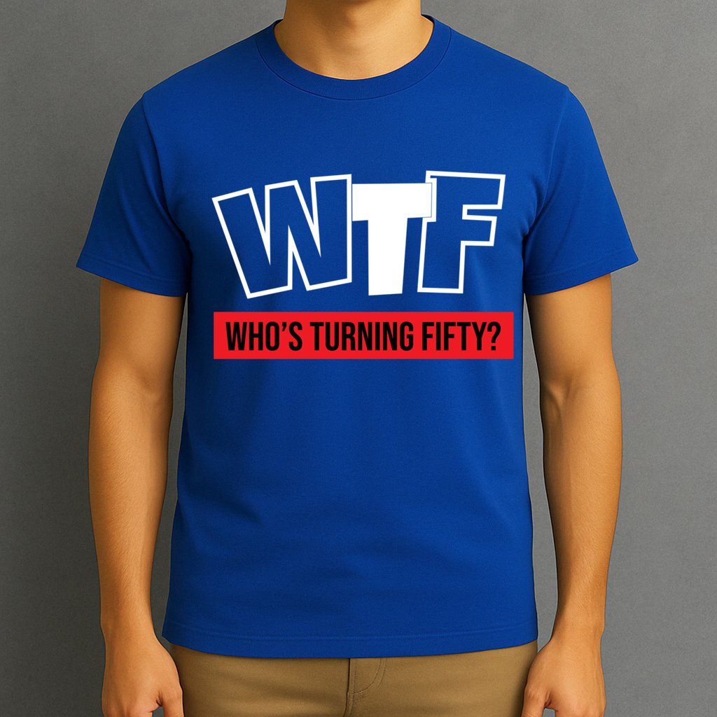 50th Birthday Funny Wtf Whos Turning Fifty Gift T-Shirt