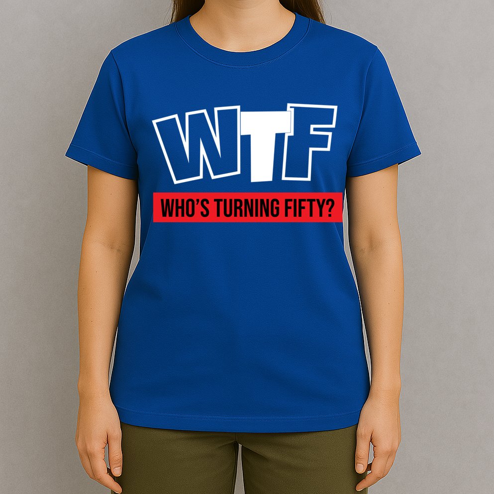 50th Birthday Funny Wtf Whos Turning Fifty Gift T-Shirt