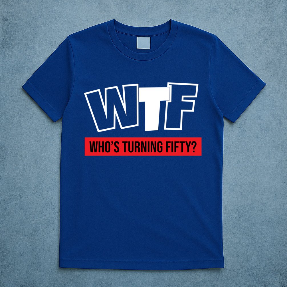 50th Birthday Funny Wtf Whos Turning Fifty Gift T-Shirt