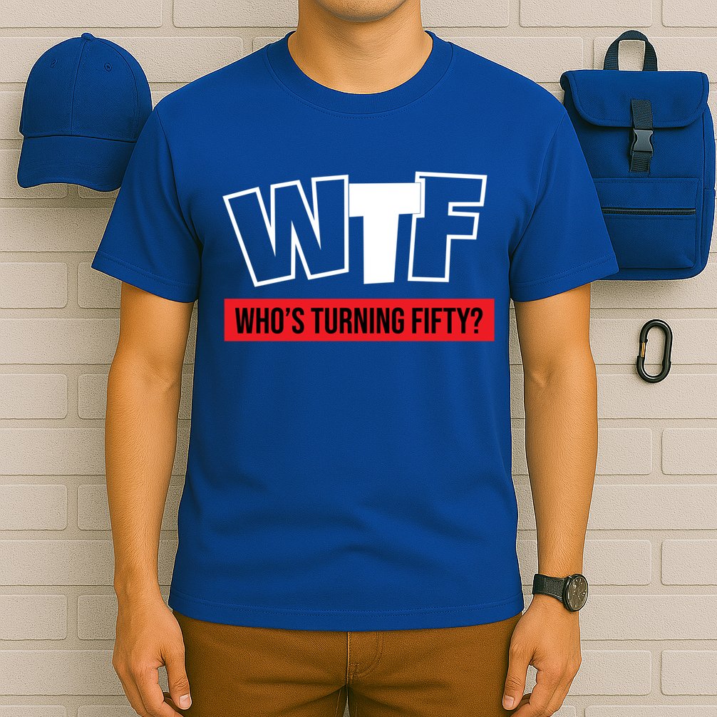 50th Birthday Funny Wtf Whos Turning Fifty Gift T-Shirt