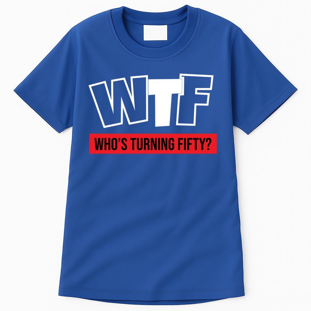 50th Birthday Funny Wtf Whos Turning Fifty Gift Tall T-Shirt
