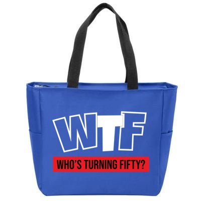50th Birthday Funny Wtf Whos Turning Fifty Gift Zip Tote Bag