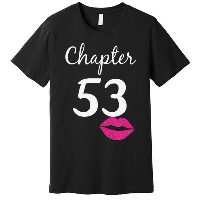 53rd Birthday Gift For Her Chapter 53 Years Old 53rd Bday Tank Top Premium T-Shirt