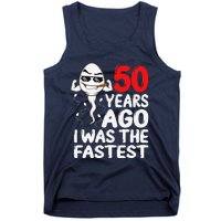 50th Birthday Gag Dress 50 Years Ago I Was The Fastest Funny Tank Top