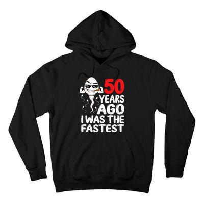 50th Birthday Gag dress 50 Years Ago I Was The Fastest Funny Tall Hoodie