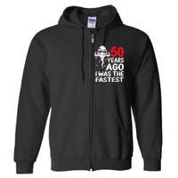 50th Birthday Gag dress 50 Years Ago I Was The Fastest Funny Full Zip Hoodie