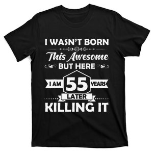 55th Birthday Gift I Wasn't Born This Awesome 55 Years Old T-Shirt