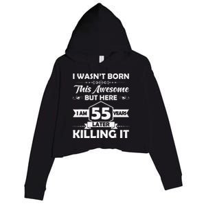 55th Birthday Gift I Wasn't Born This Awesome 55 Years Old Crop Fleece Hoodie