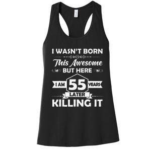 55th Birthday Gift I Wasn't Born This Awesome 55 Years Old Women's Racerback Tank