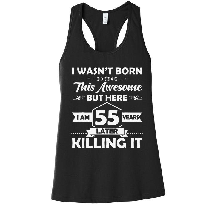 55th Birthday Gift I Wasn't Born This Awesome 55 Years Old Women's Racerback Tank