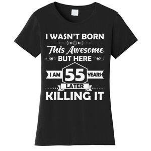 55th Birthday Gift I Wasn't Born This Awesome 55 Years Old Women's T-Shirt