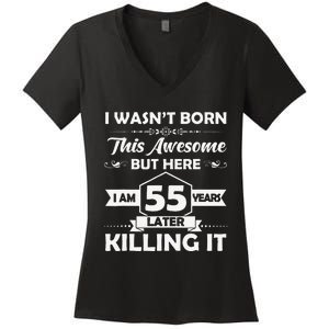 55th Birthday Gift I Wasn't Born This Awesome 55 Years Old Women's V-Neck T-Shirt