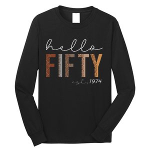 50th Birthday Hello Fifty Hello 50 Est. 1974 Long Sleeve Shirt