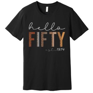 50th Birthday Hello Fifty Hello 50 Est. 1974 Premium T-Shirt