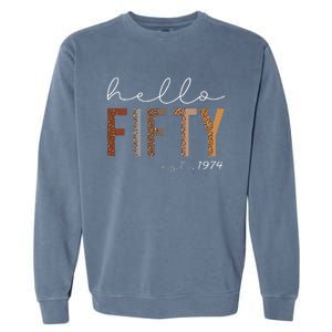 50th Birthday Hello Fifty Hello 50 Est. 1974 Garment-Dyed Sweatshirt