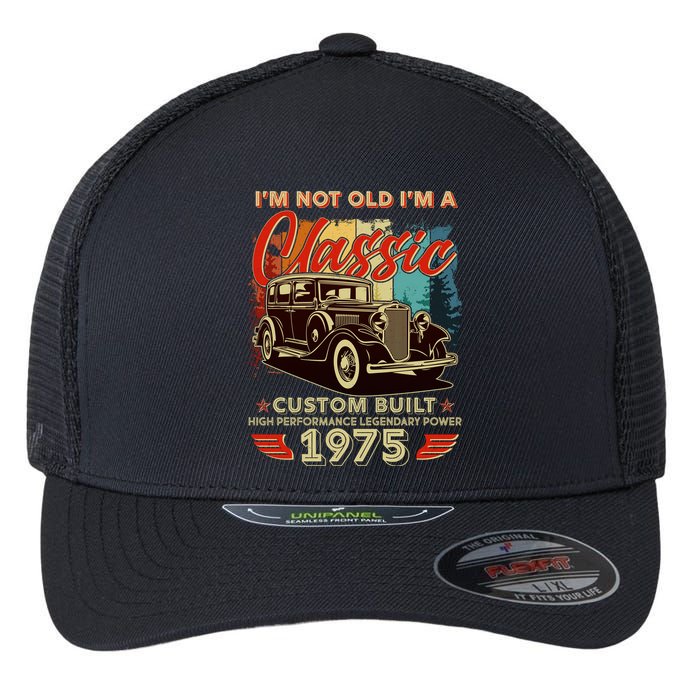 50th Birthday Im Not Old Im A Classic 1975 Custom Built Flexfit Unipanel Trucker Cap