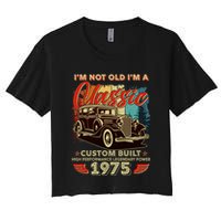 50th Birthday Im Not Old Im A Classic 1975 Custom Built Women's Crop Top Tee