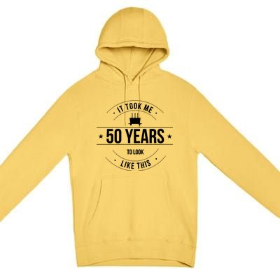 50th Birthday It Took 50 Years To Look This Good Premium Pullover Hoodie