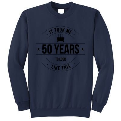 50th Birthday It Took 50 Years To Look This Good Sweatshirt