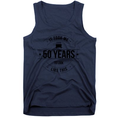 50th Birthday It Took 50 Years To Look This Good Tank Top