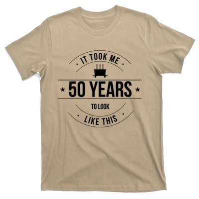 50th Birthday It Took 50 Years To Look This Good T-Shirt