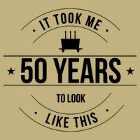 50th Birthday It Took 50 Years To Look This Good Button