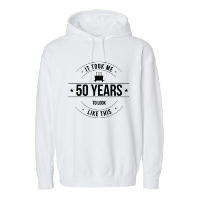 50th Birthday It Took 50 Years To Look This Good Garment-Dyed Fleece Hoodie