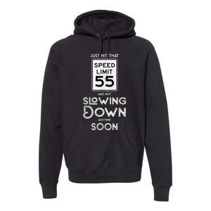 55th Birthday Idea Speed Limit Sign 55 mph Funny Driving Premium Hoodie