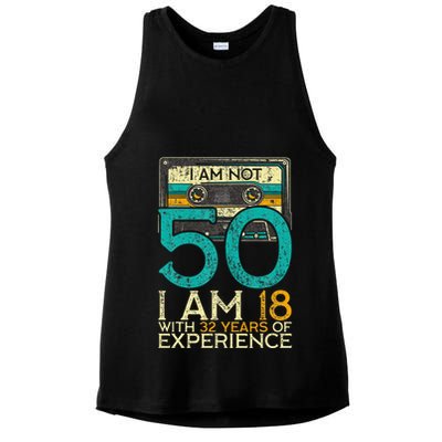 50Th Birthday I Am Not 50 18 With 32 Years Of Experience Ladies PosiCharge Tri-Blend Wicking Tank
