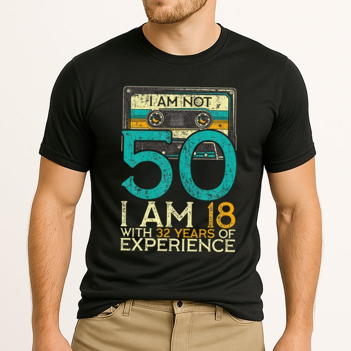 50Th Birthday I Am Not 50 18 With 32 Years Of Experience Performance Shirt