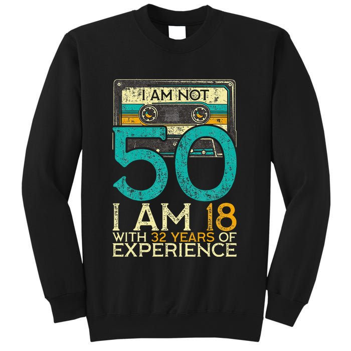 50Th Birthday I Am Not 50 18 With 32 Years Of Experience Sweatshirt