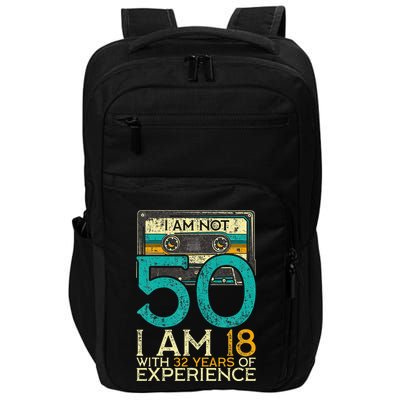 50Th Birthday I Am Not 50 18 With 32 Years Of Experience Impact Tech Backpack