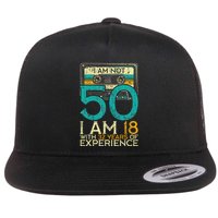 50Th Birthday I Am Not 50 18 With 32 Years Of Experience Flatbill Hat