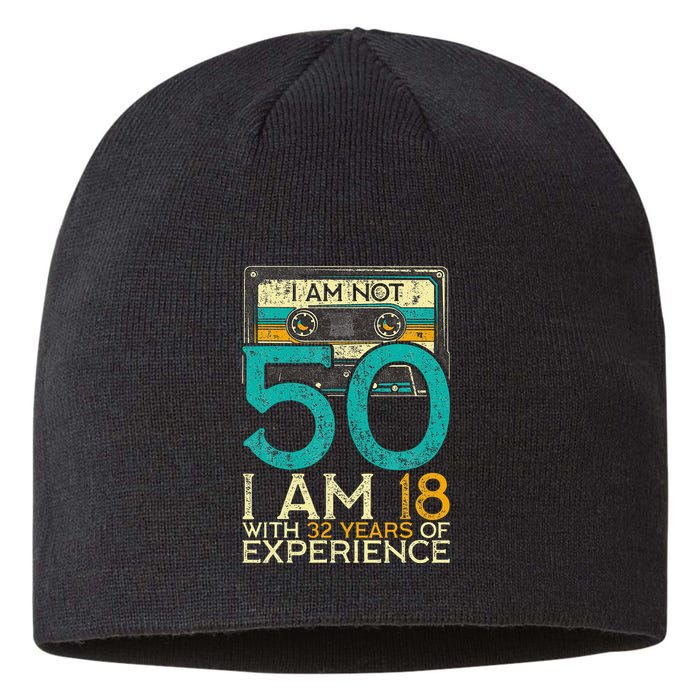 50Th Birthday I Am Not 50 18 With 32 Years Of Experience Sustainable Beanie