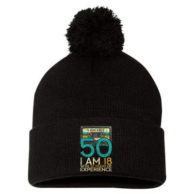 50Th Birthday I Am Not 50 18 With 32 Years Of Experience Pom Pom 12in Knit Beanie