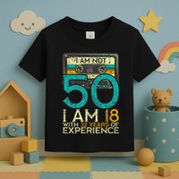 50Th Birthday I Am Not 50 18 With 32 Years Of Experience Toddler T-Shirt