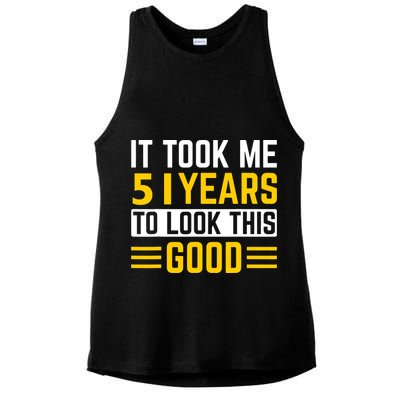 51st Birthday It Took Me 51 Years To Look This Good Ladies PosiCharge Tri-Blend Wicking Tank