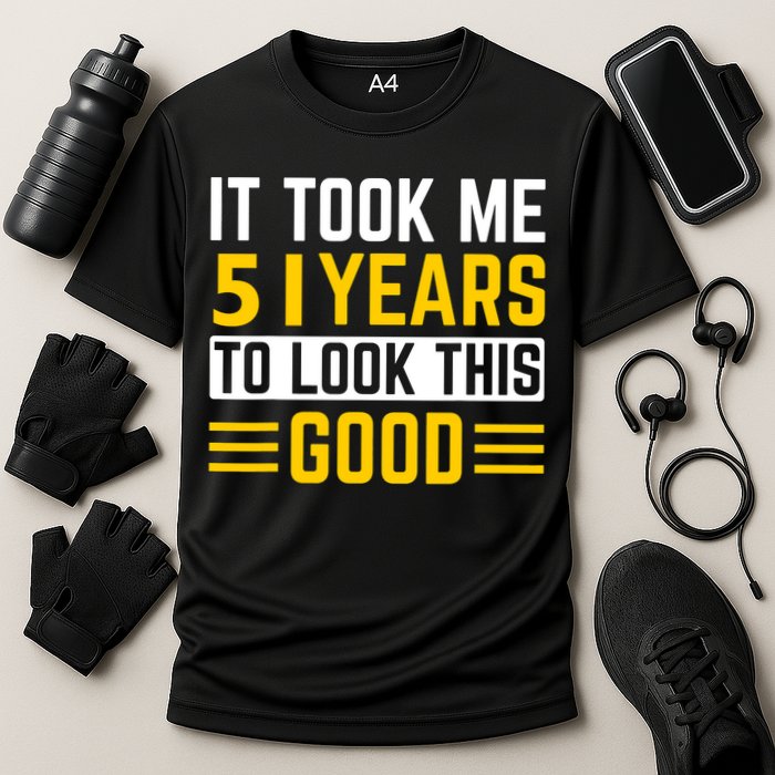 51st Birthday It Took Me 51 Years To Look This Good Cooling Performance Crew T-Shirt