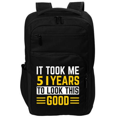 51st Birthday It Took Me 51 Years To Look This Good Impact Tech Backpack
