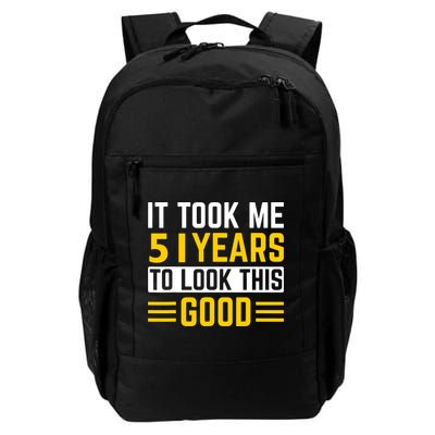 51st Birthday It Took Me 51 Years To Look This Good Backpack