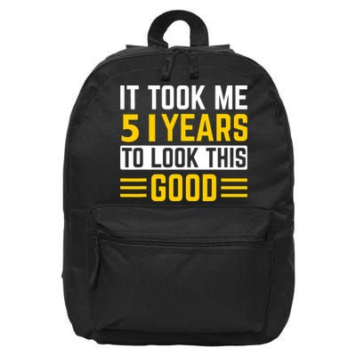51st Birthday It Took Me 51 Years To Look This Good 16 in Basic Backpack