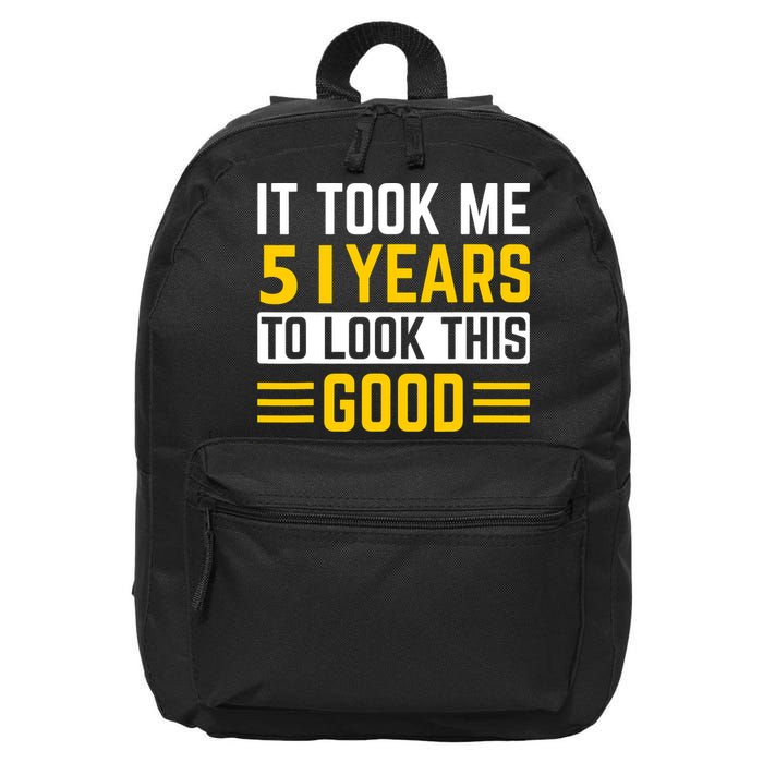 51st Birthday It Took Me 51 Years To Look This Good 16 in Basic Backpack