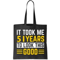 51st Birthday It Took Me 51 Years To Look This Good Bag