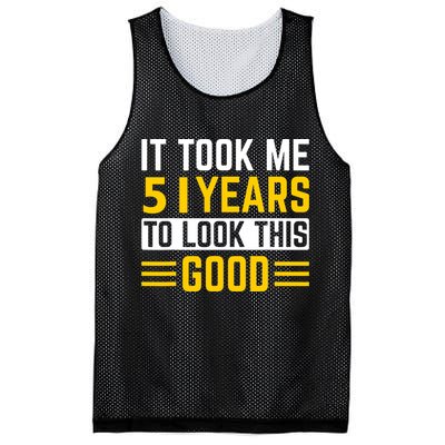 51st Birthday It Took Me 51 Years To Look This Good Mesh Reversible Basketball Jersey Tank