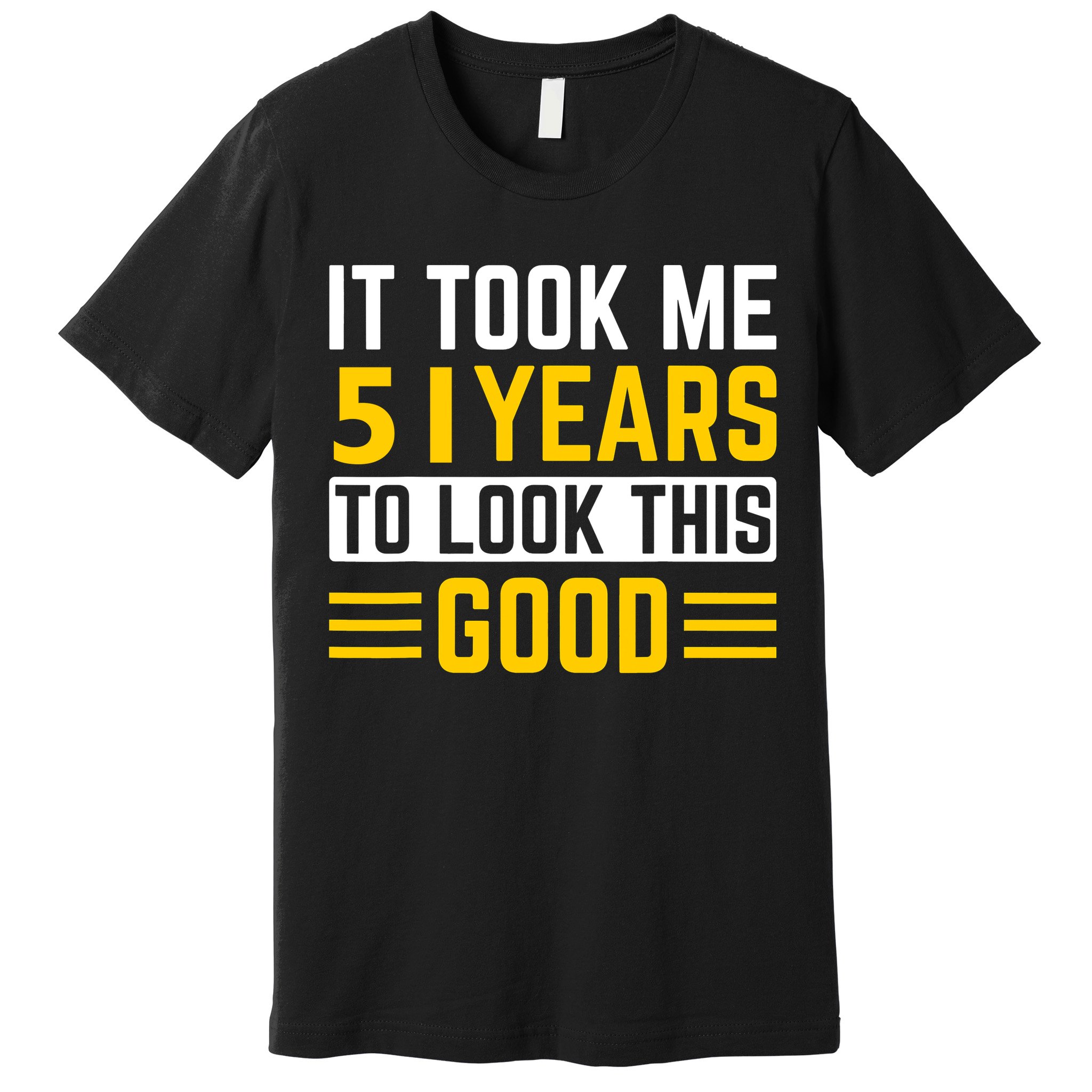 51st Birthday It Took Me 51 Years To Look This Good Premium T-Shirt