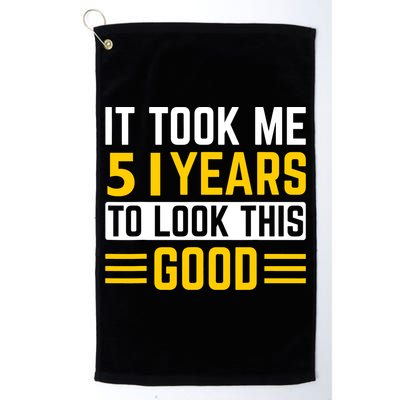 51st Birthday It Took Me 51 Years To Look This Good Golf Towel