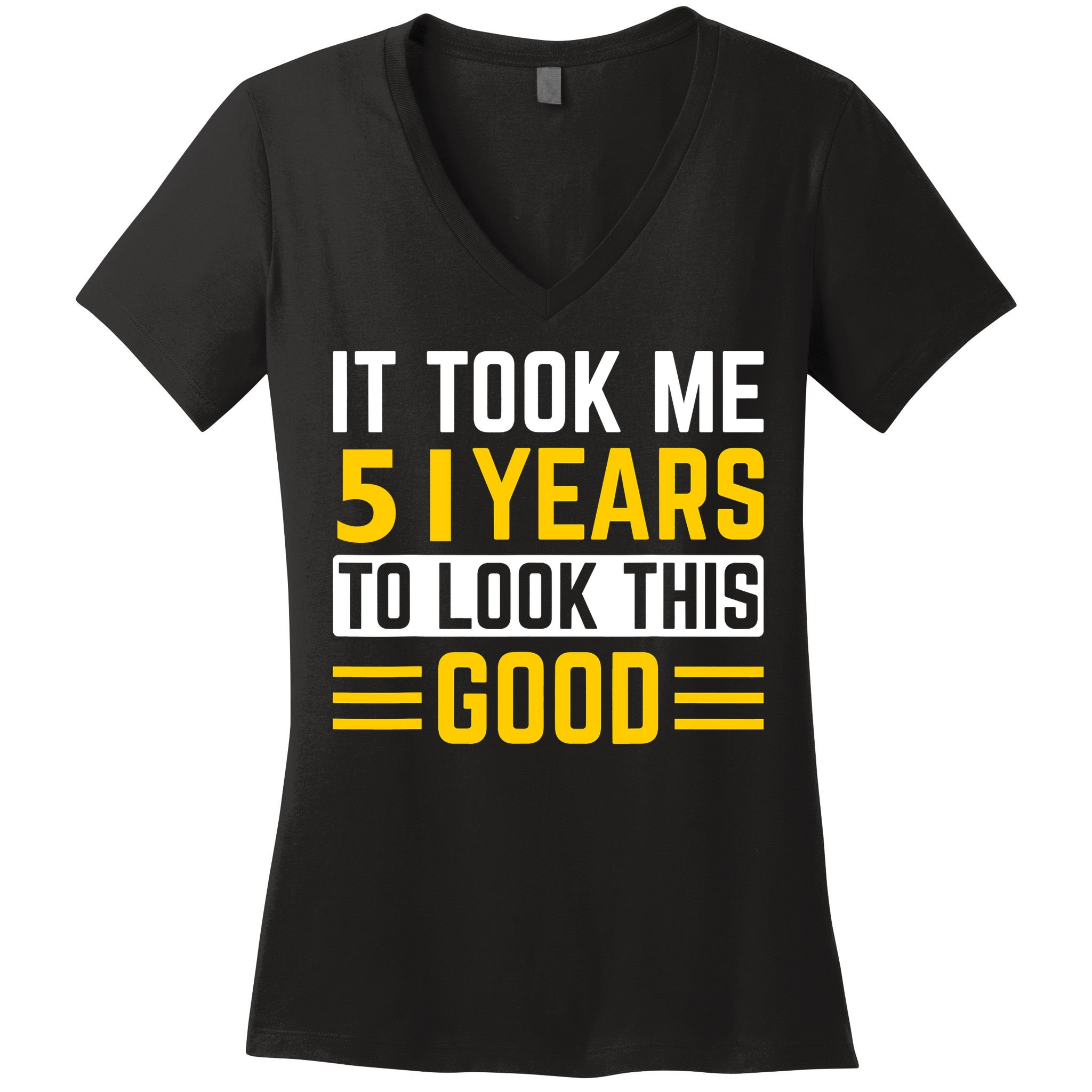51st Birthday It Took Me 51 Years To Look This Good Women's V-Neck T-Shirt